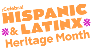 Celebrate Hispanic & Latinx Heritage Month